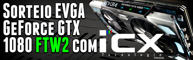 Sorteio EVGA GeForce GTX 1080 FTW2 com iCX